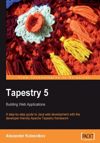 Tapestry 5: Building Web Applications. A step-by-step guide to Java Web development with the developer-friendly Apache Tapestry framework Alexander Kolesnikov, Brian Fitzpatrick - okadka audiobooka MP3