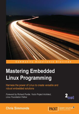 Mastering Embedded Linux Programming. Harness the power of Linux to create versatile and robust embedded solutions Chris Simmonds - okadka audiobooka MP3