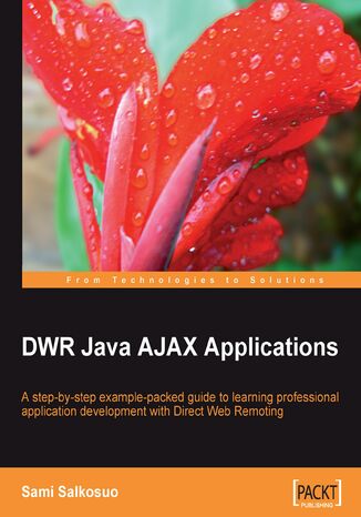 DWR Java AJAX Applications. A step-by-step example-packed guide to learning professional application development with Direct Web Remoting Sami Salkosuo - okadka ebooka