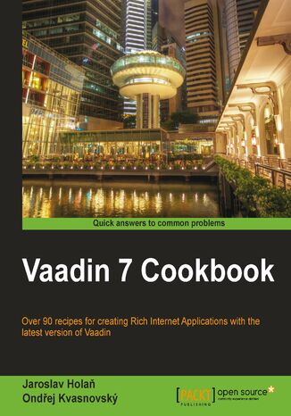 Okładka:Vaadin 7 Cookbook. Take the shortcut to developing rich internet applications in pure Java. Vaadin makes it easy and this cookbook makes it easier still with its practical recipes and straightforward approach 
