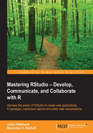 Mastering RStudio - Develop, Communicate, and Collaborate with R. Harness the power of RStudio to create web applications, R packages, markdown reports and pretty data visualizations Homer White, Julian Hillebrand, Maximilian H. Nierhoff - okadka audiobooka MP3