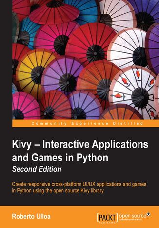 Okładka:Kivy - Interactive Applications and Games in Python. Create responsive cross-platform UI/UX applications and games in Python using the open source Kivy library 