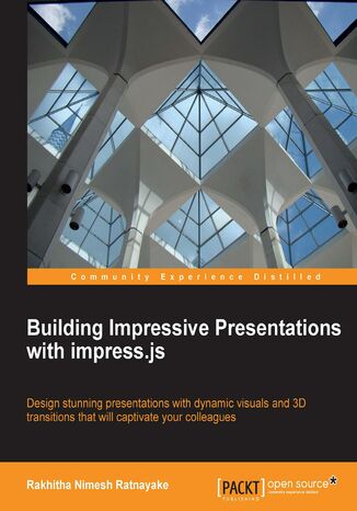 Okładka:Building Impressive Presentations with impress.js. Design stunning presentations with dynamic visuals and 3D transitions that will captivate your colleagues 