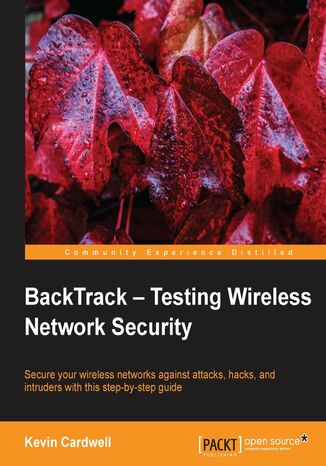 BackTrack - Testing Wireless Network Security. Secure your wireless networks against attacks, hacks, and intruders with this step-by-step guide Kevin Cardwell - okadka audiobooks CD