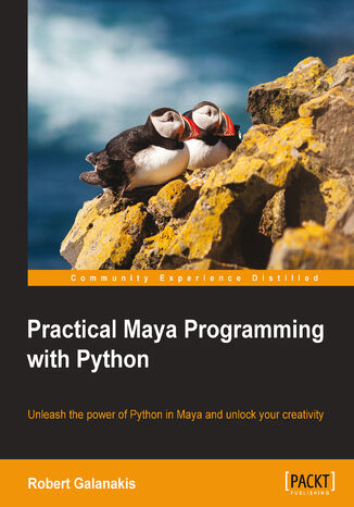 Okładka:Practical Maya Programming with Python. Unleash the power of Python in Maya and unlock your creativity 