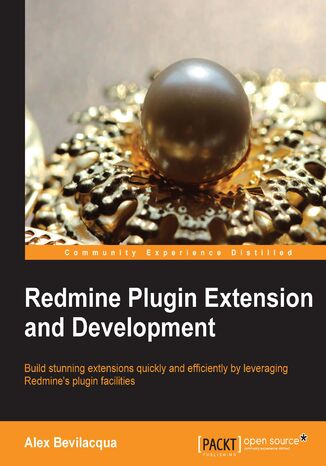 Redmine Plugin Extension and Development. If you’d like to customize Redmine to meet your own precise project management needs, this is the ideal guide to understanding and realizing the full potential of plugins. Full of real-world examples and clear instructions Alex Bevilacqua - okadka ebooka
