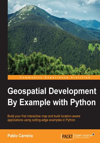 Okładka:Geospatial Development By Example with Python. Build your first interactive map and build location-aware applications using cutting-edge examples in Python 