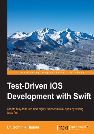 Test-Driven iOS Development with Swift. Create fully-featured and highly functional iOS apps by writing tests first Dr. Dominik Hauser - okadka audiobooks CD