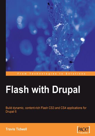 Okładka:Flash with Drupal. Build dynamic, content-rich Flash CS3 and CS4 applications for Drupal 6 