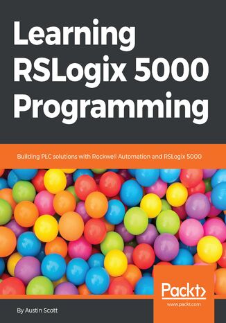 Okładka:Learning RSLogix 5000 Programming. Building PLC solutions with Rockwell Automation and RSLogix 5000 