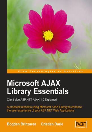 Okładka:Microsoft AJAX Library Essentials: Client-side ASP.NET AJAX 1.0 Explained. A practical tutorial to enhancing the user experience of your ASP.NET web applications with the final release of the Microsoft AJAX Library 