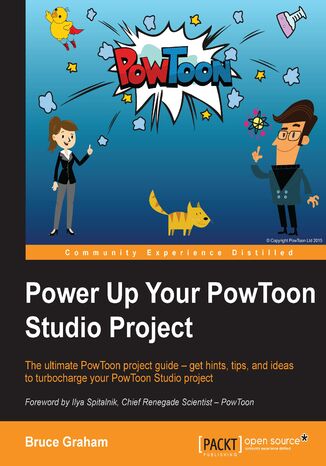 Okładka:Power Up Your PowToon Studio Project. The ultimate PowToon project guide – get hints, tips, and ideas to turbocharge your PowToon Studio project 