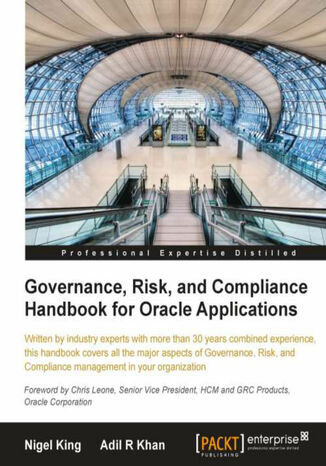 Governance, Risk, and Compliance Handbook for Oracle Applications. Written by industry experts with more than 30 years combined experience, this handbook covers all the major aspects of Governance, Risk, and Compliance management in your organization with this book and Nigel King,  Adil R Khan, Adil Khan - okadka ebooka