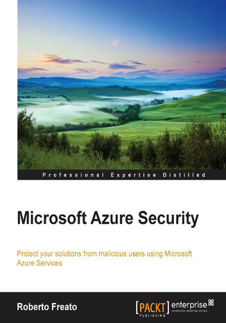 Okładka:Microsoft Azure Security. Protect your solutions from malicious users using Microsoft Azure Services 