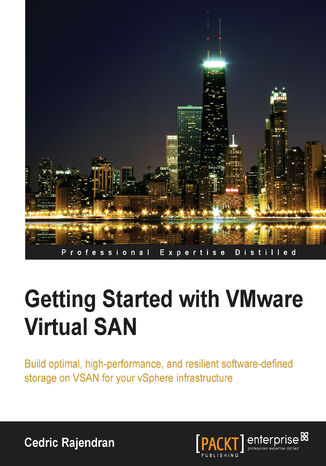 Okładka:Getting Started with VMware Virtual SAN. Build optimal, high-performance, and resilient software-defined storage on VSAN for your vSphere infrastructure 