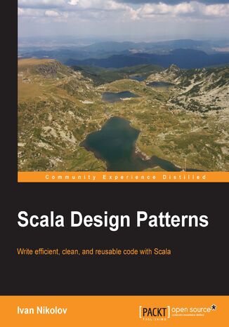 Scala Design Patterns. Write efficient, clean, and reusable code with Scala Ivan Nikolov - okadka ebooka