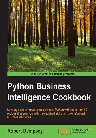 Okładka:Python Business Intelligence Cookbook. Leverage the computational power of Python with more than 60 recipes that arm you with the required skills to make informed business decisions 