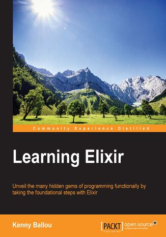 Okładka:Learning Elixir. Unveil many hidden gems of programming functionally by taking the foundational steps with Elixir 