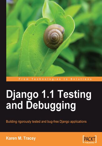 Okładka:Django 1.1 Testing and Debugging. Building rigorously tested and bug-free Django applications 