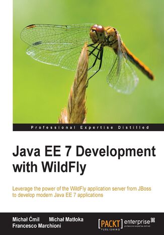 Okładka:Java EE 7 Development with WildFly. Leverage the power of the WildFly application server from JBoss to develop modern Java EE 7 applications 