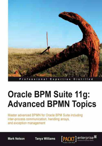 Oracle BPM Suite 11g: Advanced BPMN Topics. This tutorial reaches the parts that standard manuals don’t, taking you deep into advanced BPMN topics for Oracle BPM Suite. With a practical approach and logical explanations, it will make you a maestro of BPMN Tanya Williams,  Mark Nelson, Nelson Morris, Tatyana Williams - okadka ebooka