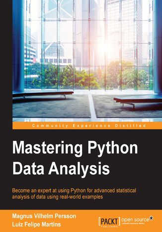 Mastering Python Data Analysis. Become an expert at using Python for advanced statistical analysis of data using real-world examples