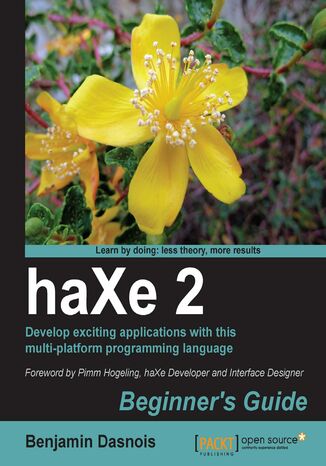 haXe 2 Beginner's Guide. Develop exciting applications with this multi-platform programming language Benjamin Dasnois, haXe PAYPAL haxelang@gmail.com - okadka audiobooka MP3