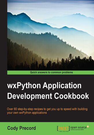 wxPython Application Development Cookbook. Over 80 step-by-step recipes to get you up to speed with building your own wxPython applications Cody Precord - okadka audiobooks CD