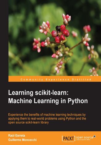 Learning scikit-learn: Machine Learning in Python. Incorporating machine learning in your applications is becoming essential. As a programmer this book is the ideal introduction to scikit-learn for your Python environment, taking your skills to a whole new level Raul G Tompson, Guillermo Moncecchi - okadka ebooka