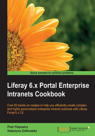 Okładka:Liferay 6.x Portal Enterprise Intranets Cookbook. Over 60 hands-on recipes to help you efficiently create complex and highly personalized enterprise intranet solutions with Liferay Portal 6.x CE 