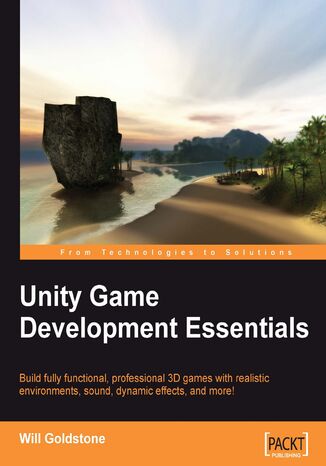 Unity Game Development Essentials. If you have ambitions to be a game developer this guide is a must. Covering all the fundamentals of the Unity game engine, it will help you understand the different elements of 3D game creation through practical projects Will Goldstone - okadka ebooka
