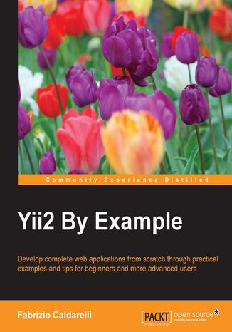 Okładka:Yii2 By Example. Develop complete web applications from scratch through practical examples and tips for beginners and more advanced users 