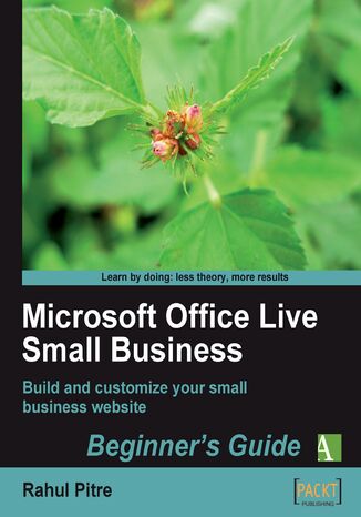Okładka:Microsoft Office Live Small Business: Beginner's Guide. Build and Customize your Microsoft Office Small Business Live Web Site with this book and 