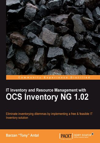 Okładka:IT Inventory and Resource Management with OCS Inventory NG 1.02. Eliminate inventorying dilemmas by implementing a free and feasible IT Inventory solution 