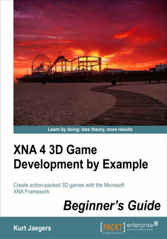 Okładka:XNA 4 3D Game Development by Example: Beginner's Guide. Create action-packed 3D games with the Microsoft XNA Framework with this book and 