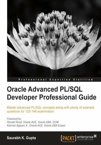 Oracle Advanced PL/SQL Developer Professional Guide. Master advanced PL/SQL concepts along with plenty of example questions for 1Z0-146 examination with this book and Saurabh K. Gupta - okadka audiobooks CD