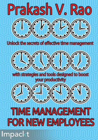Time Management for New Employees. Unlock the secrets of effective time management with strategies and tools designed to boost your productivity