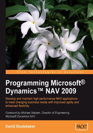 Okładka:Programming Microsoft Dynamics NAV 2009. Using this Microsoft Dynamics NAV book and - develop and maintain high performance applications to meet changing business needs with improved agility and enhanced flexibility 