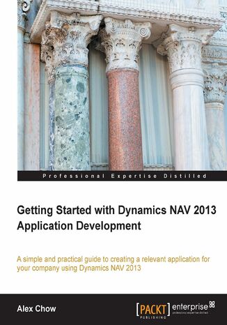 Getting Started with Dynamics NAV 2013 Application Development. Using this tutorial will take you deeper into Dynamics NAV from a developer's viewpoint, and allow you to unlock its full potential. The book covers developing an application from start to finish in logical, illuminating steps Alex Chow - okadka ebooka