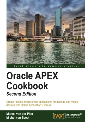 Oracle APEX Cookbook. Get straight into developing modern web applications, including mobile, using the recipes in this brilliant cookbook for Oracle Application Express (APEX). From the basics to more advanced features, it’s a reference book and guide in one Michel van Zoest, Marcel van der Plas - okadka ebooka