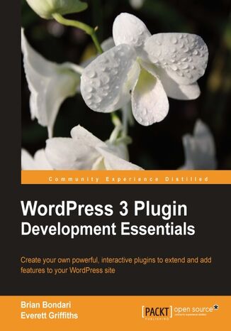 Okładka:WordPress 3 Plugin Development Essentials. Create your own powerful, interactive plugins to extend and add features to your WordPress site 