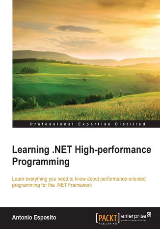 Learning .NET High-performance Programming. Learn everything you need to know about performance-oriented programming for the .NET Framework Antonio Esposito - okadka audiobooks CD