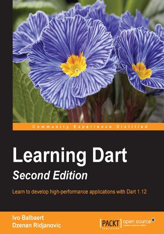 Learning Dart. Learn to develop high performance applications with Dart 1.10 - Second Edition Ivo Balbaert - okadka ebooka
