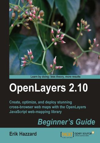 Okładka:OpenLayers 2.10 Beginner's Guide. Create, optimize, and deploy stunning cross-browser web maps with the OpenLayers JavaScript web mapping library 