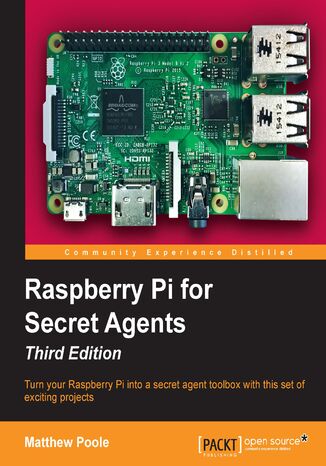 Okładka:Raspberry Pi for Secret Agents. Updated for Raspberry Pi Zero,Raspberry Pi 2 and Raspberry Pi 3 - Third Edition 
