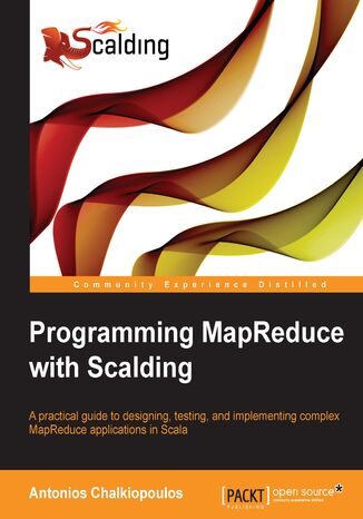Programming MapReduce with Scalding. A practical guide to designing, testing, and implementing complex MapReduce applications in Scala Antonios Chalkiopoulos - okadka ebooka