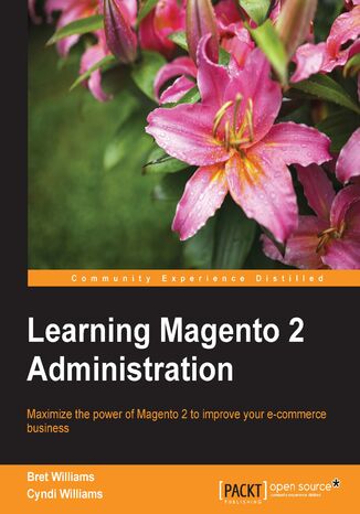 Okładka:Learning Magento 2 Administration. Maximize the power of Magento 2 to improve your e-commerce business 