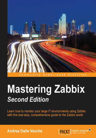 Okładka:Mastering Zabbix. Learn how to monitor your large IT environments with this one-stop, comprehensive guide to the Zabbix world 