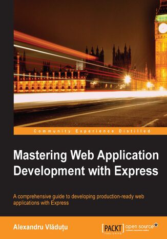 Okładka:Mastering Web Application Development with Express. A comprehensive guide to developing production-ready web applications with Express 