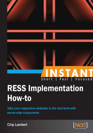 Okładka:Instant RESS Implementation How-to. Take your responsive websites to the next level with server-side components 